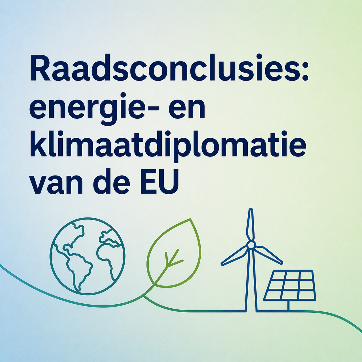 Raad versterkt EU-energie- en klimaatdiplomatie